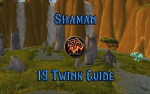 Wow Classic 19 Twink Shaman Guide