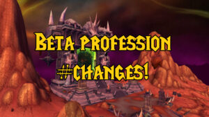 tbc beta news attunements, profession changes, and more