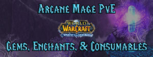 Arcane Mage Pve Gems, Enchants, & Consumables (wotlk)